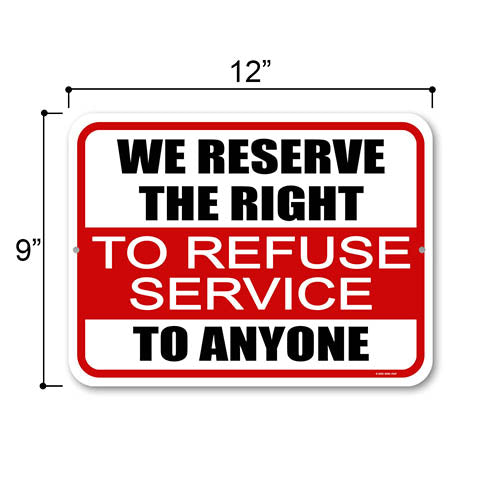 We Reserve the Right to Refuse Service to Anyone, 12 inch by 9 inch, Metal Sign Post, Business Sign, Restaurant Signs, Bar Decor and Accessories