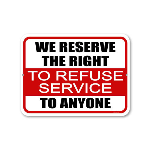 We Reserve the Right to Refuse Service to Anyone, 12 inch by 9 inch, Metal Sign Post, Business Sign, Restaurant Signs, Bar Decor and Accessories