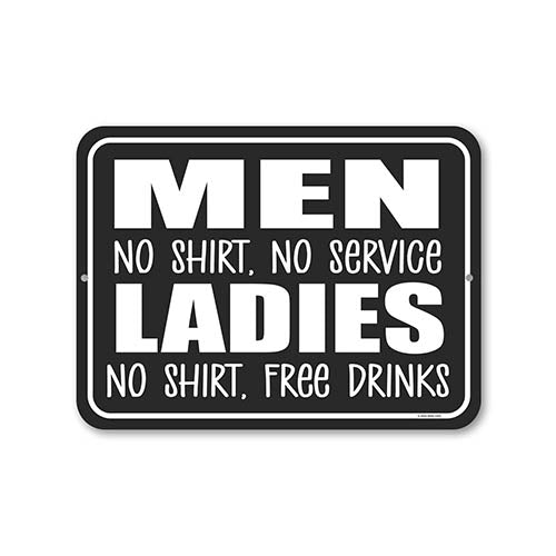 Men No Shirt No Service Ladies No Shirt Free Drinks, 12 inch by 9 Inch, Drinking Sign, Funny Home Decor, Beer Sign, Alcohol Gifts, Funny Metal Bar Signs, Man Cave Sign
