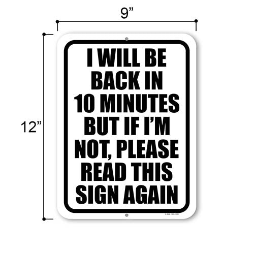 I Will be Back in 10 Minutes But If I'm Not, Please Read this Sign Again, 9 inch by 12 Inch, Hanging Door Office Sign, Out of Office