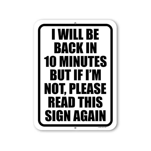 I Will be Back in 10 Minutes But If I'm Not, Please Read this Sign Again, 9 inch by 12 Inch, Hanging Door Office Sign, Out of Office