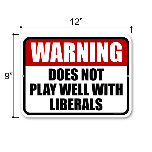 Warning does not Play Well with Liberals, 12 inch by 9 inch Outdoor Metal Tin Sign, Backyard Decor, Pool Decor, Republican Gifts, Yard Signs, Man Cave Decor, Lawn Sign, Garden Signs