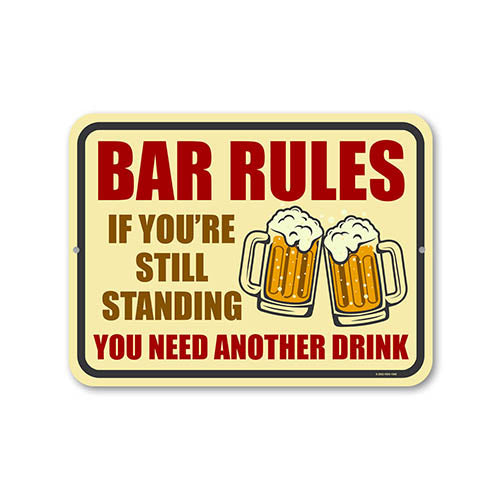 Bar Rules If You're Still Standing You Need Another Drink, 12 inch by 9 inch Funny Bar Signs