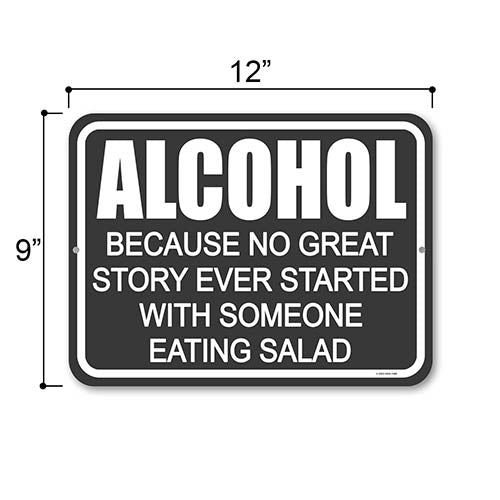 Alcohol Because No Great Story Started with Someone Eating a Salad, 12 inch by 9 inch, Drinking Sign, Home Decor, Alcohol Funny Gifts, Funny Tin Bar Signs, Man Cave Sign