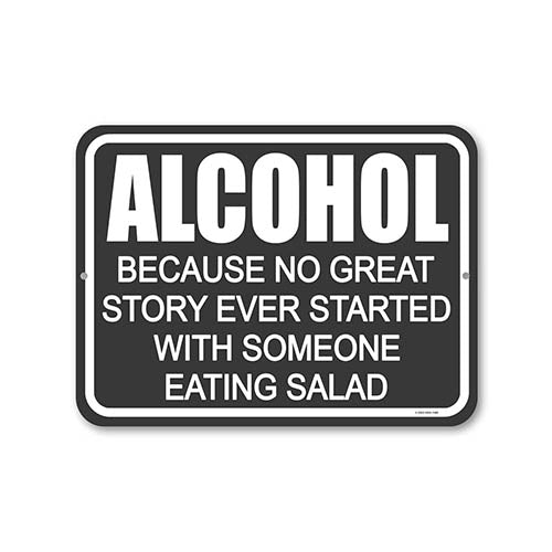 Alcohol Because No Great Story Started with Someone Eating a Salad, 12 inch by 9 inch, Drinking Sign, Home Decor, Alcohol Funny Gifts, Funny Tin Bar Signs, Man Cave Sign