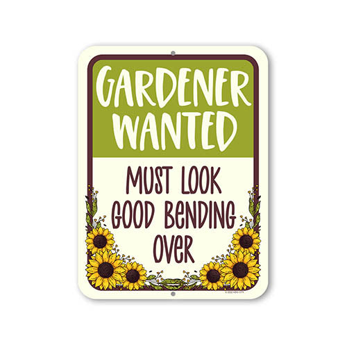 Gardener Wanted Must Look Good Bending Over, 9 inch by 12 inch, Yard Decor, Metal Sign Post, Funny Signs, Front Porch Decor, Funny Gardening Gifts, Funny Home Decor
