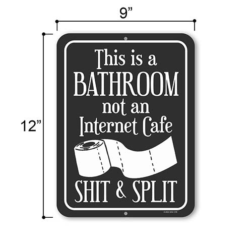 This is a Bathroom not an Internet Cafe Shit and Split, 9 inch by 12 inch, Made in USA, Funny Metal Signs, Bathroom Wall Decor, Restroom Sign for Home, Decorative Signs for Home