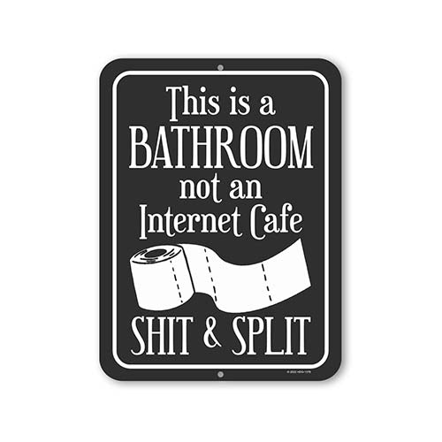 This is a Bathroom not an Internet Cafe Shit and Split, 9 inch by 12 inch, Made in USA, Funny Metal Signs, Bathroom Wall Decor, Restroom Sign for Home, Decorative Signs for Home