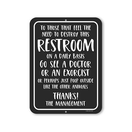 To Those That Feel the Need to Destroy this Restroom, 9 inch by 12 inch, Funny Signs, Funny Bathroom Decor, Restroom Decor