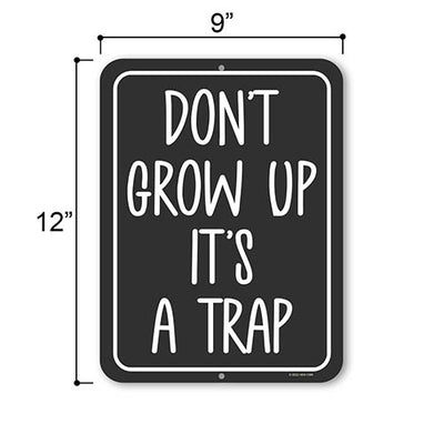 Don't Grow Up It's a Trap, 9 inch by 12 inch, Wall Signs for Home Decor, Housewarming Gift, Wall Hanging Sign, Funny Metal Signs, Wall Decor