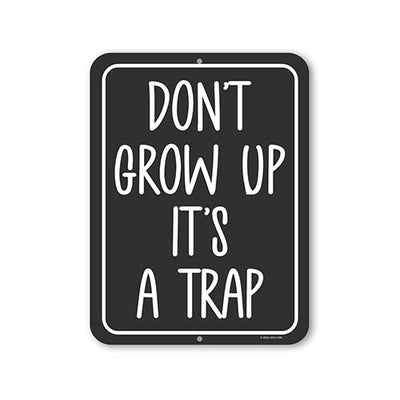 Don't Grow Up It's a Trap, 9 inch by 12 inch, Wall Signs for Home Decor, Housewarming Gift, Wall Hanging Sign, Funny Metal Signs, Wall Decor