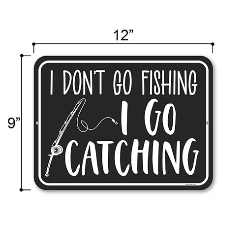 I Don't Go Fishing I Go Catching, 9 inch by 12 inch, Metal Sign Post, Funny Signs, Man Cave Decor, Garage Decor, Fishing Decorations, Outdoorsman Gifts