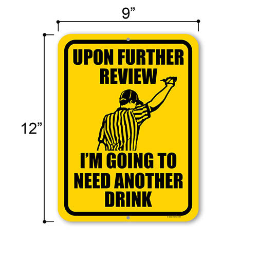 Upon Further Review I'm Going to Need Another Drink, 9 inch by 12 inch, Metal Sign, Funny Signs, Man Cave Decor, Garage Decor, Father's Day Gifts