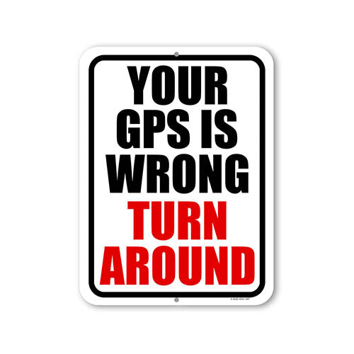Your GPS is Wrong Turn Around, 9 inch by 12 inch, Metal Sign Post, Funny Signs, Man Cave Decor, Street Signs, Private Property Sign