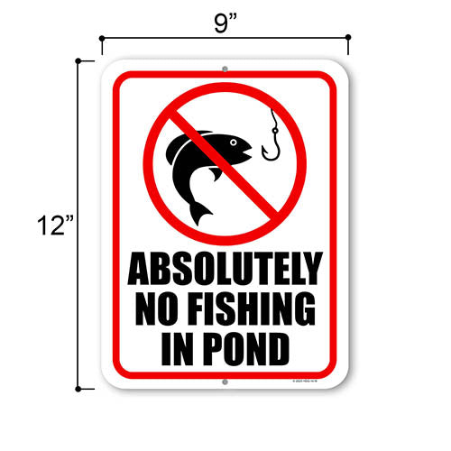Absolutely No Fishing In Pond, 9 inch by 12 inch, Made in USA, Metal Sign Post, No Trespassing Signs, Private Property Sign, Warning Signs for Property, HDG-1418