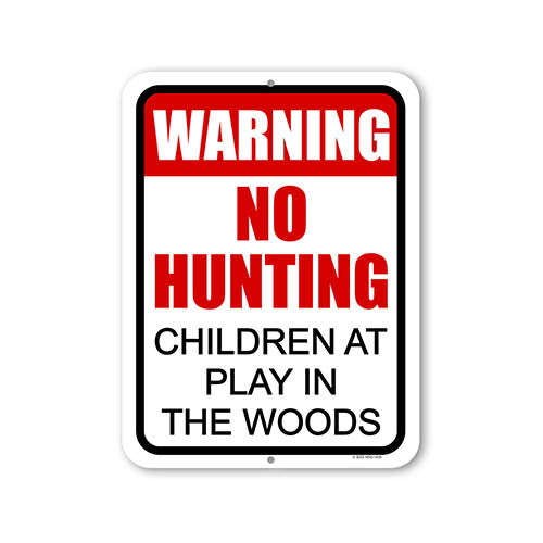 Warning No Hunting Children at Play in the Woods, 9 inch by 12 inch, Metal Sign Post, Warning Signs for Property, Safety Signs for Children, No Trespassing Signs