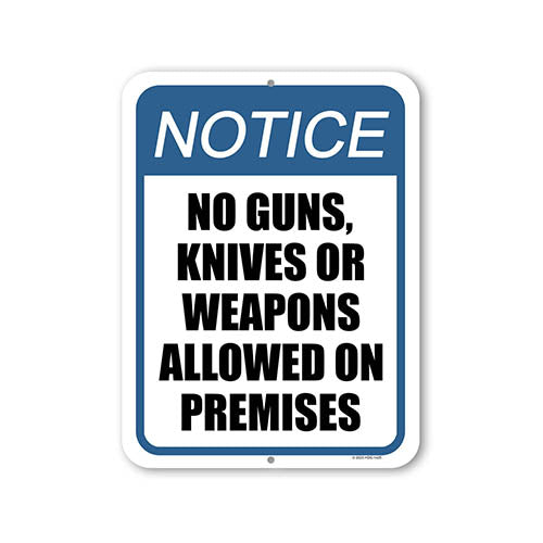 Notice No Guns, Knives or Weapons Allowed in Premises, 9 inch by 12 inch, Metal Sign Post, Business Warning Signs, Office Signs, Store Signs, Wall Decor