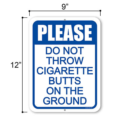 Please Do Not Throw Cigarette Butts on the Ground, 9 inch by 12 inch, Metal Sign Post, Business Warning Sign, Office Sign, Restaurant Sign