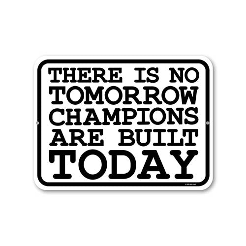 There is No Tomorrow Champions are Built Today, 9 inch by 12 inch, Metal Sign Post, Workout Room Decor, Home Gym Decor, Motivational Wall Art