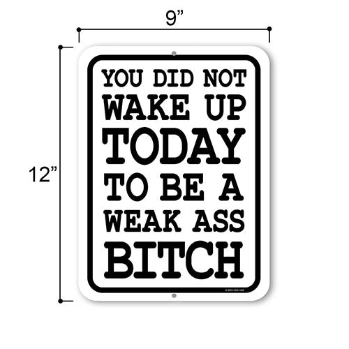 You Did Not Wake Up Today to Be a Weak Ass Bitch, 9 inch by 12 inch, Metal Sign Post, Workout Room Decor, Home Gym Decor, Motivational Wall Art