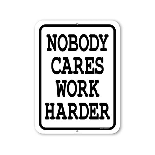 Nobody Cares Work Harder, 9 inch by 12 inch, Metal Sign Post, Wall Signs for Home Decor, Workout Room Decor, Home Gym Deor, Motivational Wall Art