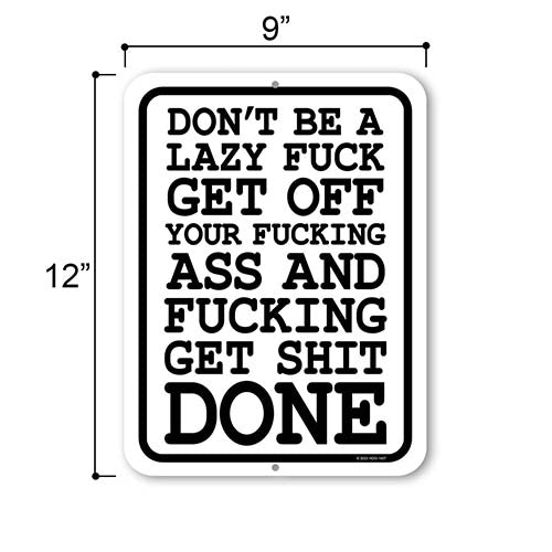 Don't be a Lazy Fuck Get Off Your Fucking Ass and Fucking Get Shit Done, 9 inch by 12 Inch, Metal Sign Post, Workout Room Decor, Motivational Wall Art