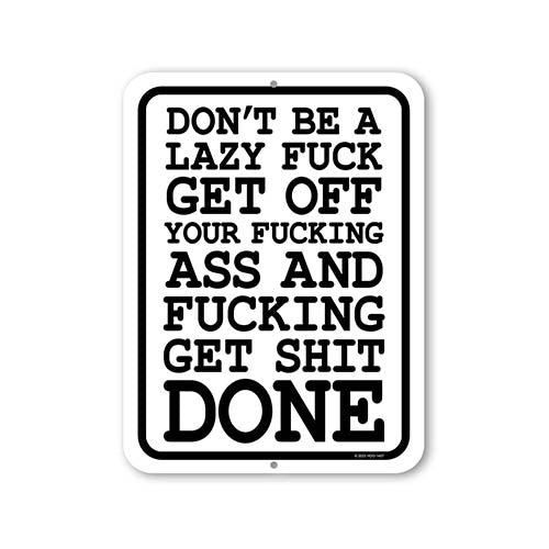 Don't be a Lazy Fuck Get Off Your Fucking Ass and Fucking Get Shit Done, 9 inch by 12 Inch, Metal Sign Post, Workout Room Decor, Motivational Wall Art