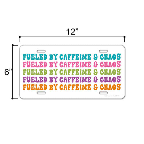 Fueled by Caffeine and Chaos, 12 inch by 6 inch, Funny Cute License Plate, Girly Front Tag Plate