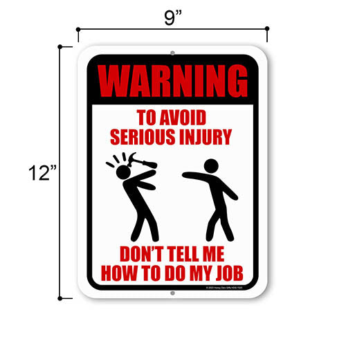 Warning to Avoid Serious Injury Don't Tell Me How to Do My Job, 9 inch by 12 inch, Funny Metal Signs, Office Décor Humor, Wall Hanging Sign, Funny Office Art