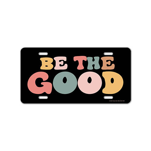 Be The Good, 12 inch by 6 inch, Funny Decorative License Plate, Front Tag Plate