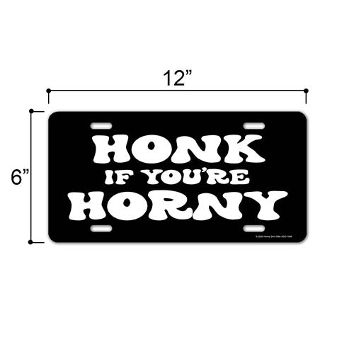 Honk If You're Horny, 12 inch by 6 inch, Decorative Funny License Plate, Vanity Plates, Novelty License Plates, Gag Gifts for Adults, Inappropriate Decor, HDG-1558