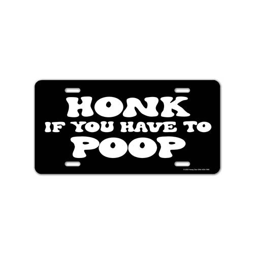 Honk If You Have to Poop, 12 inch by 6 inch, Funny Decorative License Plate, Front Tag Plate