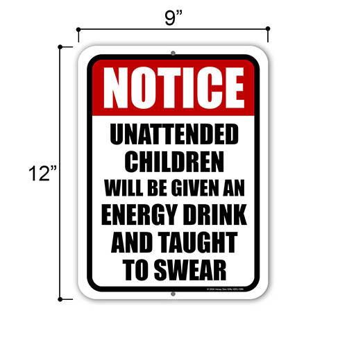 Notice Unattended Children Will be Given an Energy Drink and Taught to Swear, Funny Metal Sign Post, Yard Signs, Warning Signs For Property