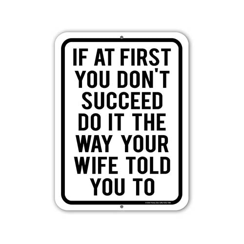 If at First You Don't Succeed Do It the Way Your Wife Told You To, Funny Garage Sign, Man Cave Signs, Gifts for Men
