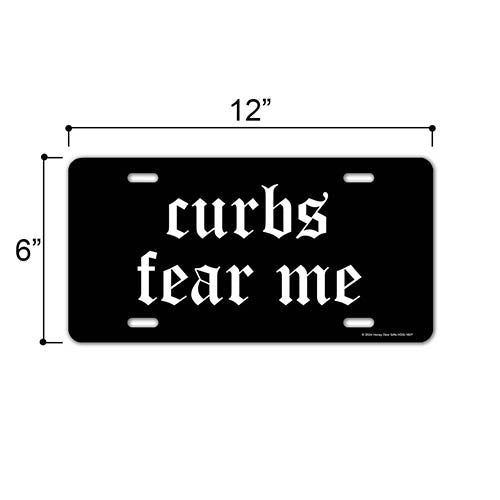 Curbs Fear Me, 12 inch by 6 inch, Funny Decorative License Plate, Front Tag Plate