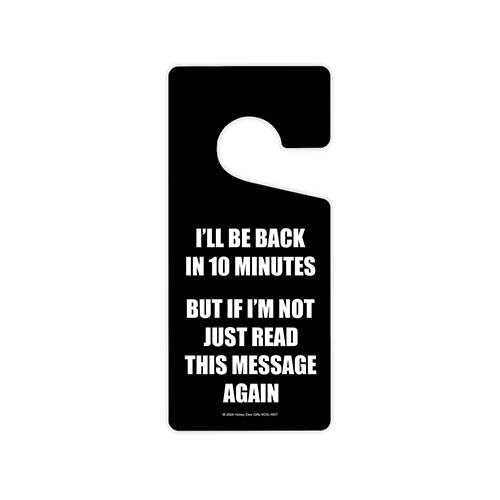 I'll Be Back in 10 Minutes but if I'm Not Just Read this Message Again, Door Knob Hanger, Door Signs for Home, Funny Door Sign Hanger, Office Door Hanger, 4 inch by 9 inch