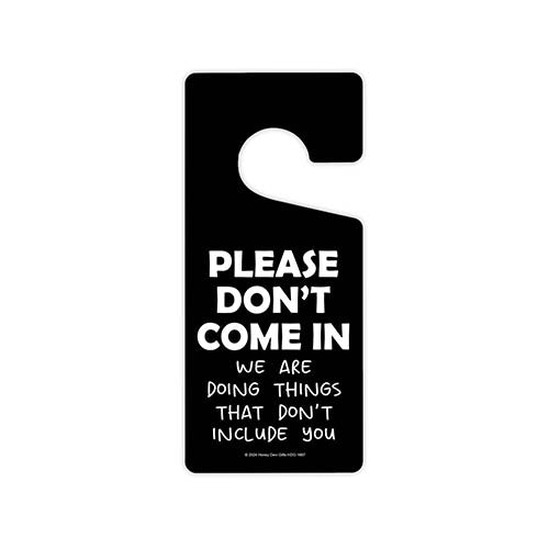 Please Don't Come in We are Doing Things that Don't Include You, Door Knob Hanger, Front Door Hanger, Funny Door Sign, Bedroom Decor, 4 inch by 9 inch
