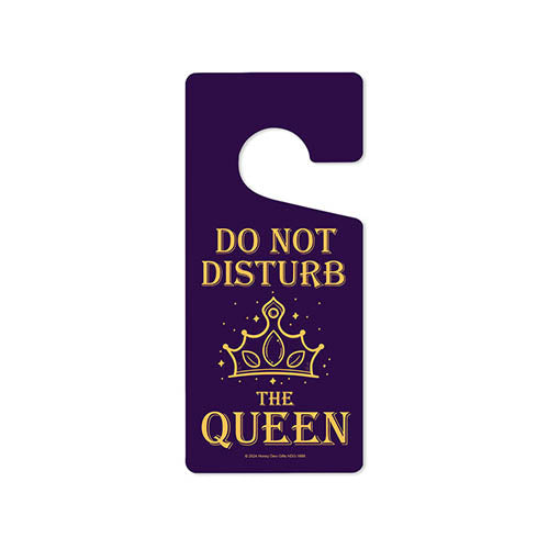 Do Not Disturb the Queen, 4 inch by 9 inch, Door Hangers, Funny Door Sign, Gifts for Women
