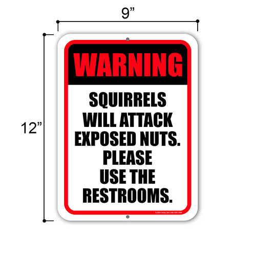 Warning Squirrels Will Attack Exposed Nuts Please Use the Restrooms, Funny Metal Signs, Bathroom Wall Decor, Restroom Signs, Signs For Businesses, 9 inch by 12 inch, HDG 1696