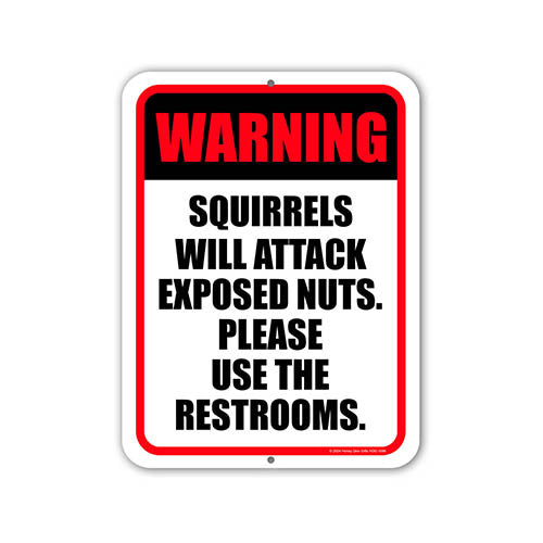 Warning Squirrels Will Attack Exposed Nuts Please Use the Restrooms, Funny Metal Signs, Bathroom Wall Decor, Restroom Signs, Signs For Businesses, 9 inch by 12 inch, HDG 1696