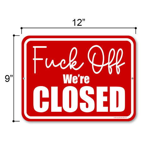 Fuck Off Were Closed, 9 inch by 12 inch, Metal Business Sign, Signs for Businesses, Restaurant Signs, Merchant Sign, HDG-1713