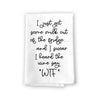 Funny Inappropriate Kitchen Towels, Milk Out of The Fridge Wine Say WTF Flour Sack Towel, 27 inch by 27 inch, 100% Cotton, Multi-Purpose Towel