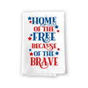 Home of The Free Because of The Brave Kitchen Towels, 27 inch by 27 inch, 100% Cotton, Multi-Purpose Flour Sack Towels, Home and Kitchen Decor, Housewarming, Fourth of July Gifts