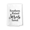 Southern Raised Jesus Saved, Inspirational Christian Kitchen Towels, Flour Sack Highly Absorbent Multi-Purpose Hand and Dish Towel