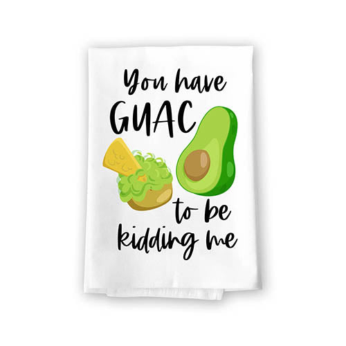 You Have Guac to Be Kidding Funny Kitchen Towels, Me Flour Sack Towel, 27 inch by 27 inch, 100% Cotton, Highly Absorbent Hand Towels, Multi-Purpose Towel