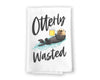 Otterly Wasted Funny Kitchen Towels, Flour Sack Towel, 27 inch by 27 inch, 100% Cotton, Highly Absorbent Hand Towels, Multi-Purpose Towel