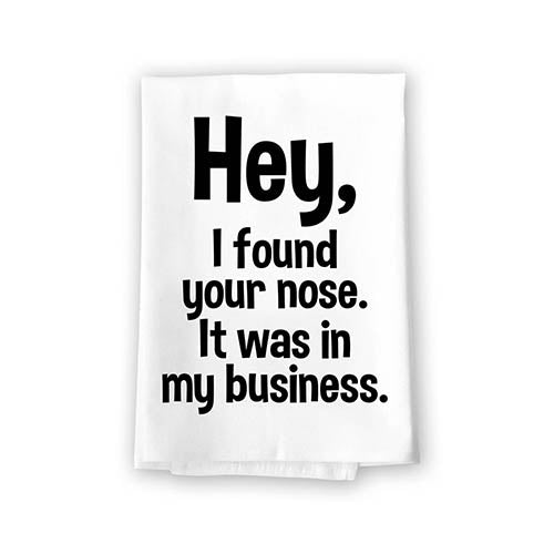Hey, I Found Your Nose, Sarcastic Funny Flour Sack Cotton Multi-Purpose Towel