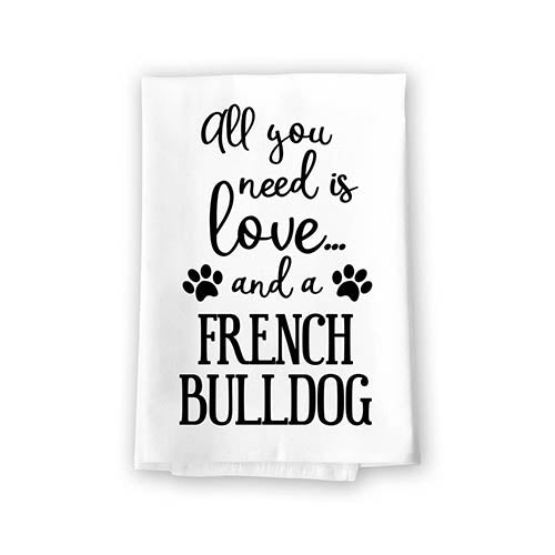 All You Need is Love and a French Bulldog, Multi-Purpose Dog Lovers Kitchen Towel, 27 inch by 27 inch Cotton Flour Sack Towel, Dog Decor