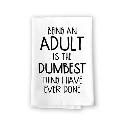 Being an Adult is The Dumbest Thing I Have Ever Done, Flour Sack Cotton Towel, Inappropriate Multi-Purpose Towel