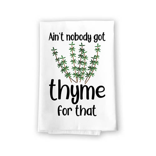 Ain’t Nobody Got Thyme for That, Funny  Flour Sack Cotton Multi-Purpose Towel